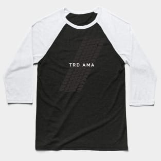 Not Too Serious series: TRD Ama Baseball T-Shirt